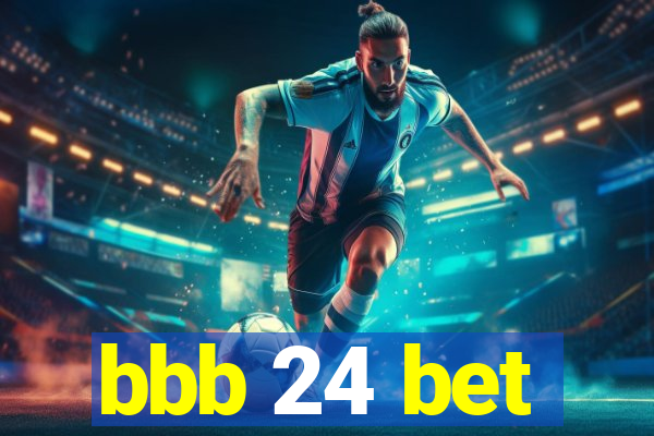 bbb 24 bet